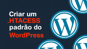 Como Criar Um Htaccess Padr O Do Wordpress Super Blog